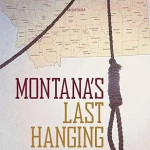 Montana's Last Hanging